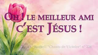 Oh ! le meilleur ami, c’est Jésus !