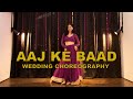 Aaj Ke Baad | Wedding Choreography | Khyati Sahdev | Satyaprem Ki Katha | trending