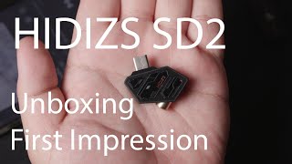 HIDIZS SD2 Unboxing and First Impression