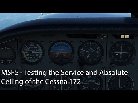 MSFS - Testing the Service and Absolute Ceiling of the Cessna 172