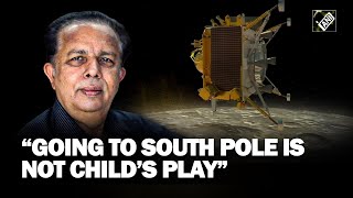 โGoing to South Pole is not childโs playโฆโ Former ISRO chief Madhavan Nair on Chandrayaan-3 landing