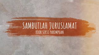 Download lagu Koor Seksi Parompuan - Sambutlah Juruselamat mp3