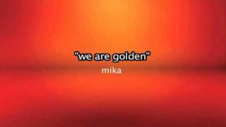 We are golden => Mika