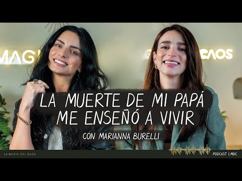 La muerte de mi papá me enseñó a vivir con Marianna Burelli | T4. Ep #21 La Magia del Caos