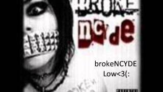 brokeNCYDE - Low (lyrics in description)