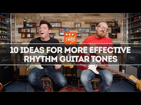 10 Ideas For More Effective Rhythm Guitar Tones – That Pedal Show