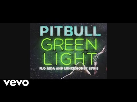 Pitbull - Greenlight (Lyric Video) ft. Flo Rida, LunchMoney Lewis