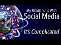My Relationship With Social Media...It's Complicated