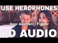 Heer Aasmani (8D Audio) || Fighter || B Praak || Vishal-Sheykhar || Hrithik Roshan, Deepika Padukone