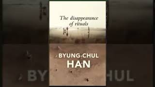 the disappearance of rituals Byung Chul Han