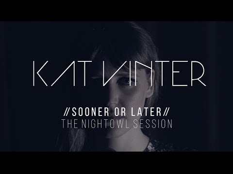 Kat Vinter - Sooner Or Later (The Nightowl Session)