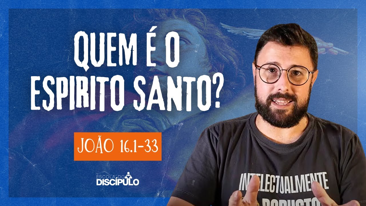 O Consolador, o Espírito Santo | João 16.1-33