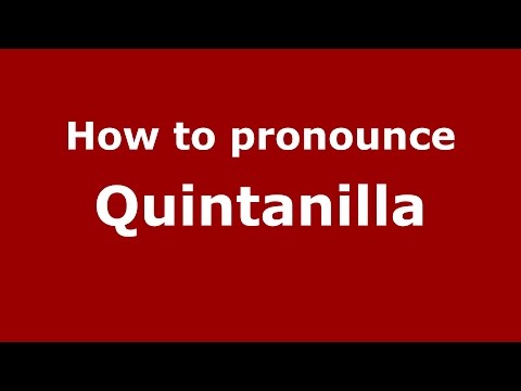 How to pronounce Quintanilla