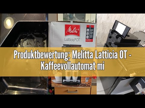 Produktbewertung: Melitta Latticia OT - Kaffeevollautomat mit Milchsystem, Kaffeemaschine mit Mahlwe