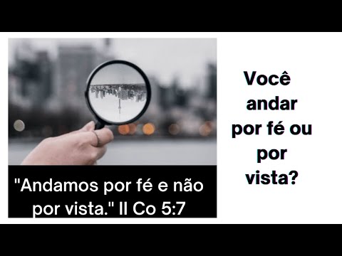 O que é andar por fé e não por vista