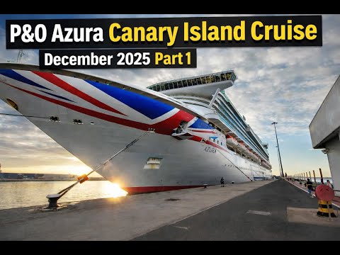 P&O Azura Canary Islands Cruise December 2025 Part 1 Days 1,2&3