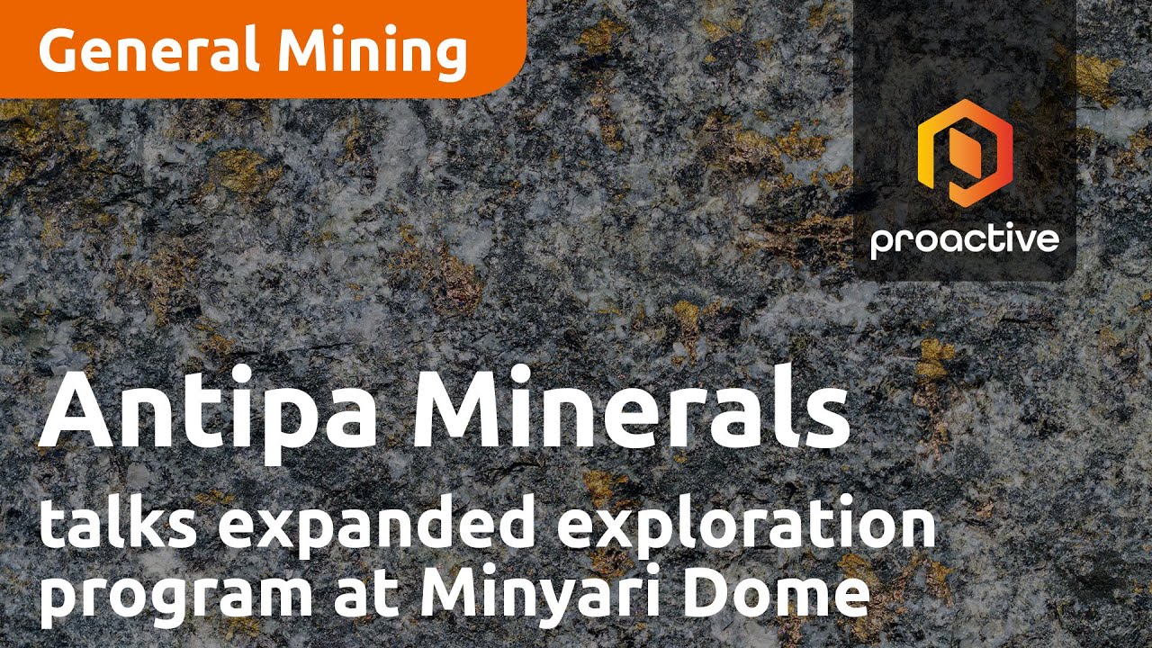 Antipa Minerals talks expanded exploration program at Minyari Dome