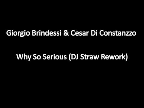 Giorgio Brindessi & Cesar D' Constanzzo - Why So Serious (DJ Straw Rework)