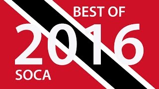 BEST OF 2016 TRINIDAD SOCA - 130 BIG TUNES "2016 SOCA"