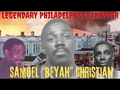 How Samuel "Beyah" Christian Became PHILADELPHIA'S LEGENDARY GANGSTER