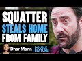SQUATTER STEALS Home From FAMILY DOUBLE FEATURE Dhar Mann Studios