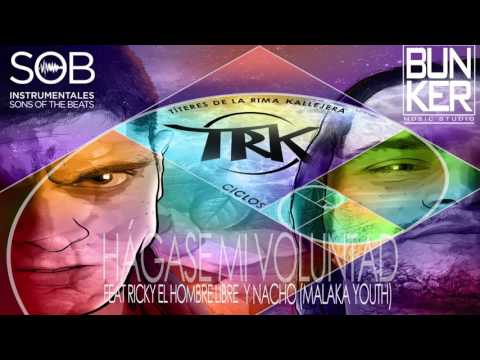 16. Hágase mi voluntad ft. Ricky Hombre Libre y Nacho (Malaka Youth) // T.R.K. - Ciclos (2016)