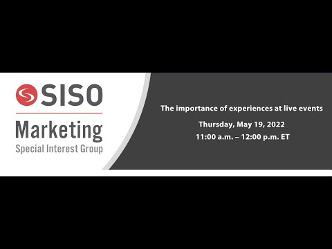 SISO Marketing SIG - The importance of experiences at live events