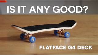 Is a FlatFace G4 Deck Any Good