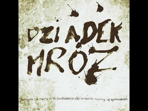 Dziadek Mróz - Jak zwykle nie mamy nic do powiedzenia, więc koniecznie musimy się wypowiedzieć