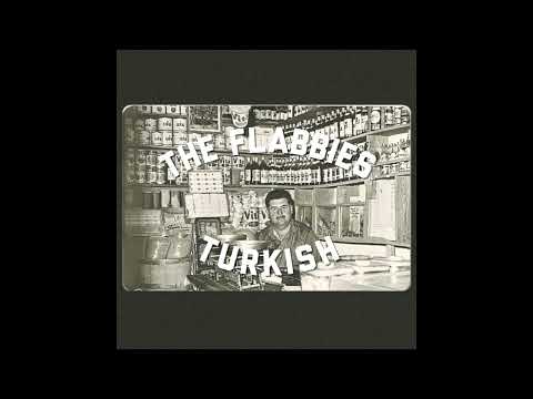 The Flabbies - Turkish