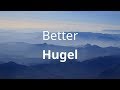 Hugel Better Lyrics