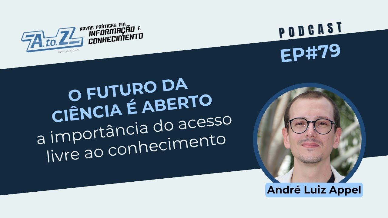 O Futuro da Ciência é Aberto [Ep. 79] Podcast Revista AtoZ