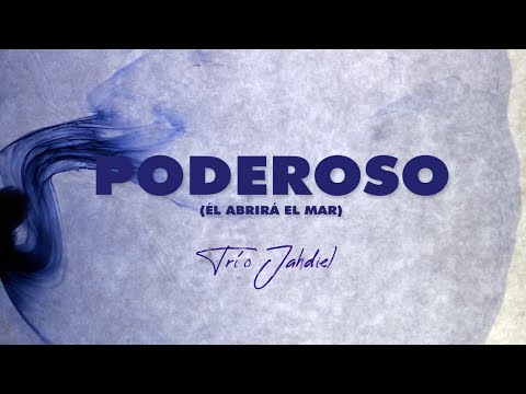 PODEROSO (ÉL ABRIRÁ EL MAR) VIDEO LYRICS - TRÍO JAHDIEL