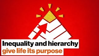Jordan Peterson: Inequality and hierarchy give life its purpose