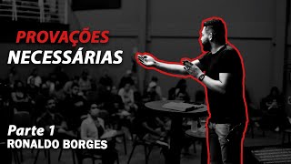RONALDO BORGES - Provações Necessárias - Parte 1