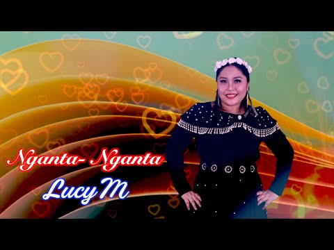 Nganta Nganta - Lucy M  (Official Lyric)