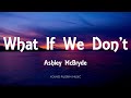 Ashley McBryde - What If We Don't (Lyrics) - Jalopies & Expensive Guitars (2016)