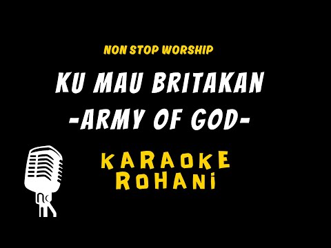 KU MAU BRITAKAN KARAOKE ROHANI - ARMY OF GOD
