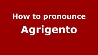 How to pronounce Agrigento