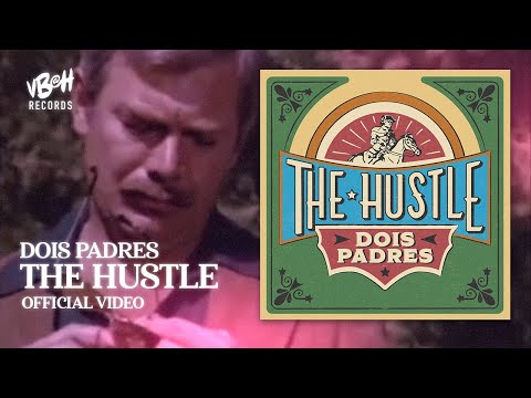 'The Hustle' - Dois Padres  [Official Video]