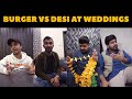 Burger Vs Desi at Weddings | Waleed Wakar | DablewTee | Rich Mom | Desi Mom | Pawrihoraihai | WT