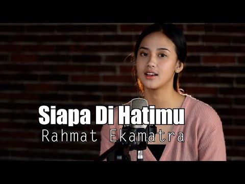 Siapa Di Hatimu - Rahmat Ekamatra | Syiffa Syahla Cover Bening Musik