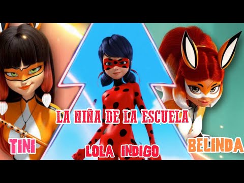 La niña de la escuela || Lola Indigo x Belinda x Tini miraculous ladybug