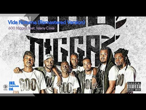 600 Niggaz feat. Islany Coxe - Vida Noturna (Remastered Version) [Radio Edit]