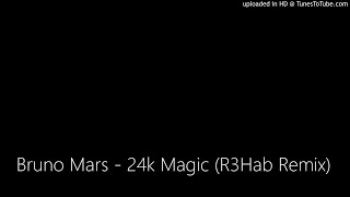Bruno Mars - 24k Magic (R3Hab Remix)