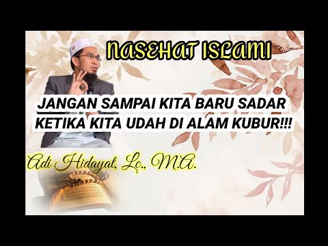 JANGAN SAMPAI KITA BARU SADAR KETIKA KITA UDAH DI ALAM KUBUR!!!