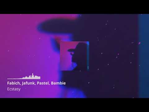 Fabich, Jafunk, Pastel, Bambie - Ecstasy