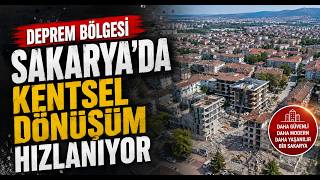  Deprem Bölgesi Sakarya’da Kentsel Dönüşüm Hızlanıyor