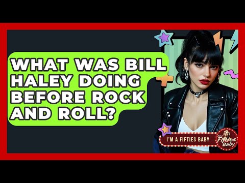 What Was Bill Haley Doing Before Rock And Roll? - Im a 50s Baby