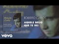Roberto Carlos Aquele Beijo Que Te Dei Áudio Oficial